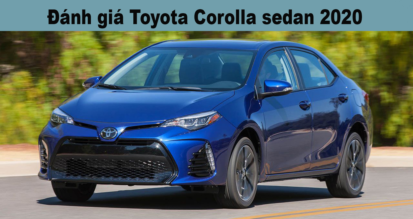 Đánh giá Toyota Corolla sedan 2020: Sự lựa chọn an toàn